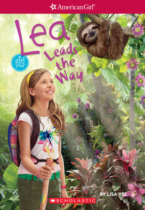 Book cover of Lea Leads the Way: Girl of the Year 2016, Book 2) (American Girl: Girl of the Year 2016 #2)