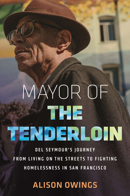 Book cover of Mayor of the Tenderloin: Del Seymour's Journey from Living on the Streets to Fighting Homelessness in San Francisco