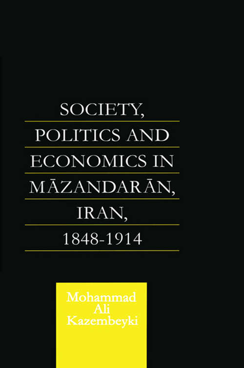 Book cover of Society, Politics and Economics in Mazandaran, Iran 1848-1914 (Caucasus World)