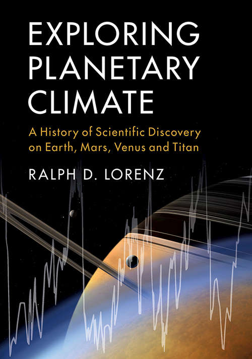 Book cover of Exploring Planetary Climate: A History of Scientific Discovery on Earth, Mars, Venus and Titan