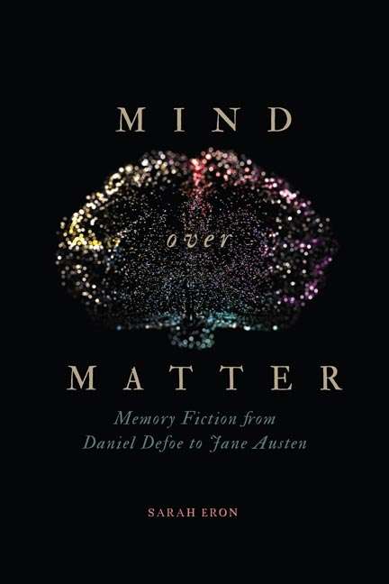 Book cover of Mind over Matter: Memory Fiction from Daniel Defoe to Jane Austen