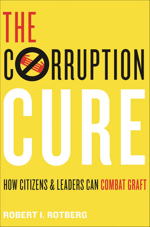 Book cover of The Corruption Cure: How Citizens & Leaders Can Combat Graft