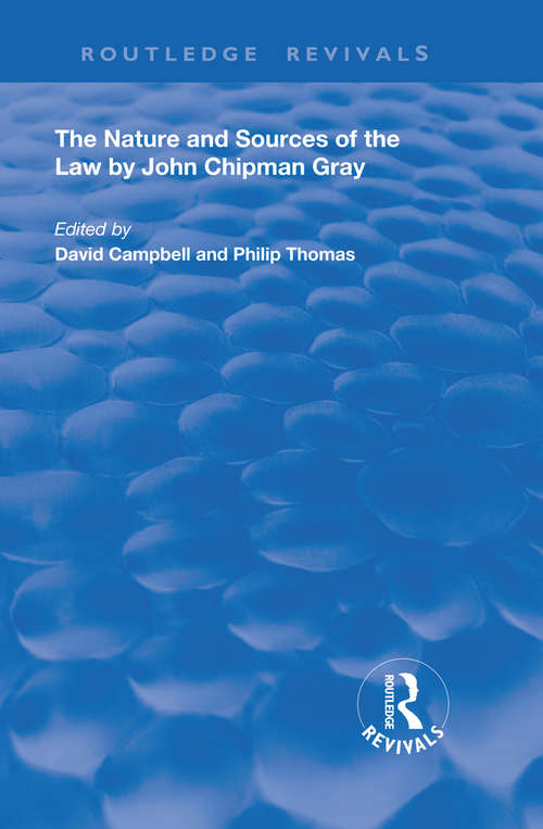 Book cover of The Nature and Sources of the Law by John Chipman Gray (Routledge Revivals)