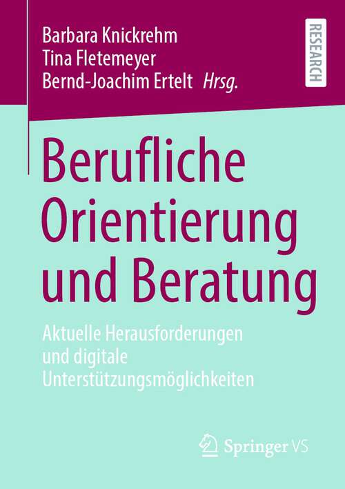 Book cover of Berufliche Orientierung und Beratung: Aktuelle Herausforderungen und digitale Unterstützungsmöglichkeiten (1. Aufl. 2023)