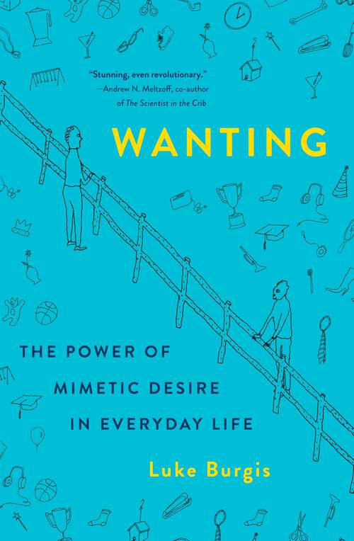 Book cover of Wanting: The Power of Mimetic Desire in Everyday Life