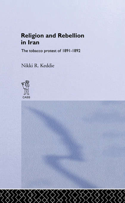 Book cover of Religion and Rebellion in Iran: The Iranian Tobacco Protest of 1891-1982