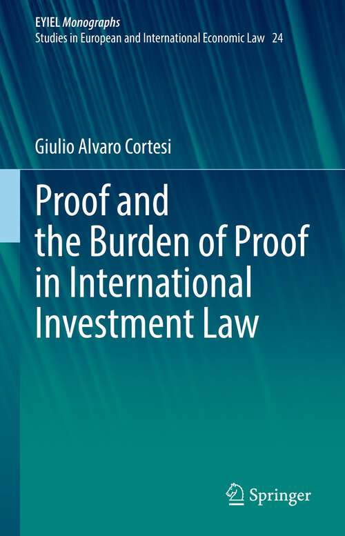 Book cover of Proof and the Burden of Proof in International Investment Law (1st ed. 2022) (European Yearbook of International Economic Law #24)