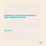 Book cover of Semantic Under-Determinacy and Communication