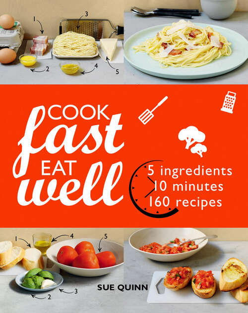 Book cover of Cook Fast Eat Well: 5 Ingredients, 10 Minutes, 160 Recipes
