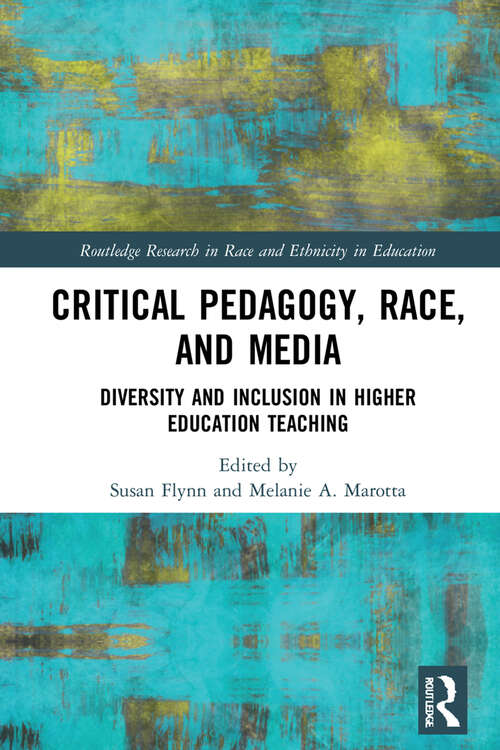 Book cover of Critical Pedagogy, Race, and Media: Diversity and Inclusion in Higher Education Teaching (Routledge Research in Race and Ethnicity in Education)