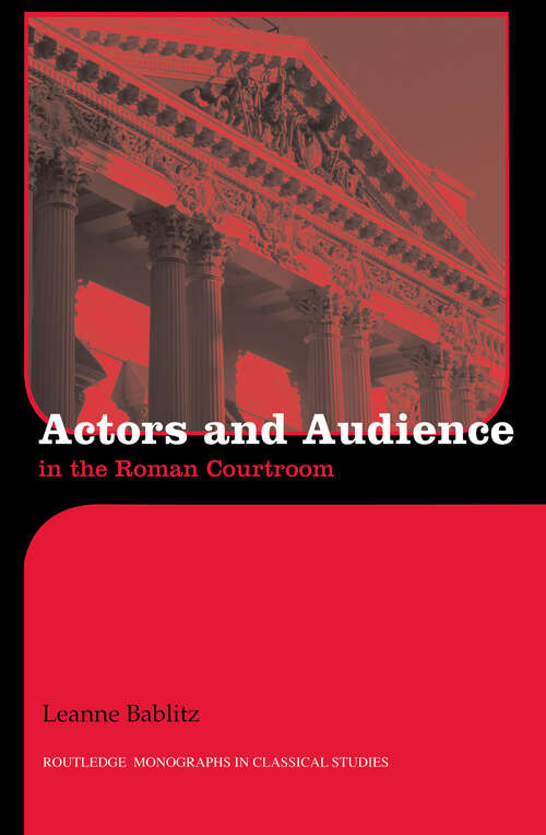 Book cover of Actors and Audience in the Roman Courtroom (Routledge Monographs In Classical Studies)