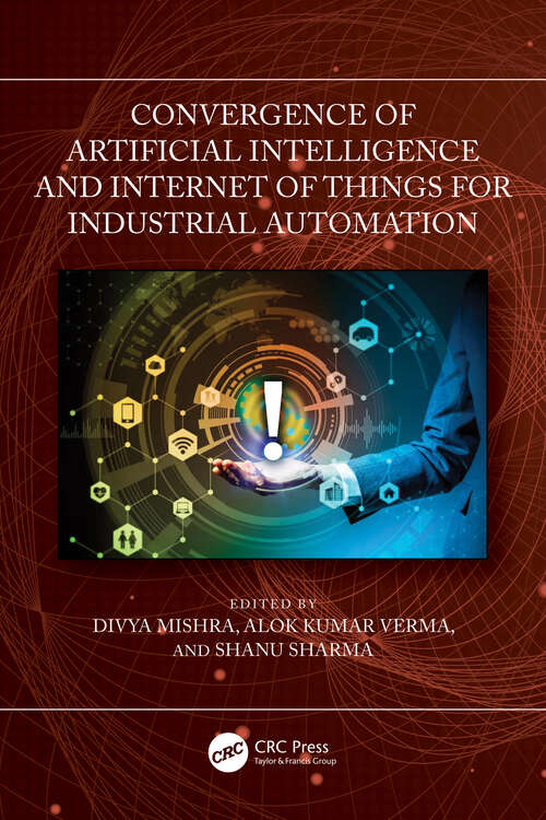 Book cover of Convergence of Artificial Intelligence and Internet of Things for Industrial Automation