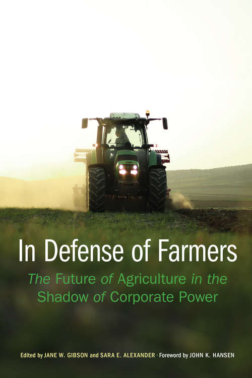 Book cover of In Defense of Farmers: The Future of Agriculture in the Shadow of Corporate Power (Our Sustainable Future)