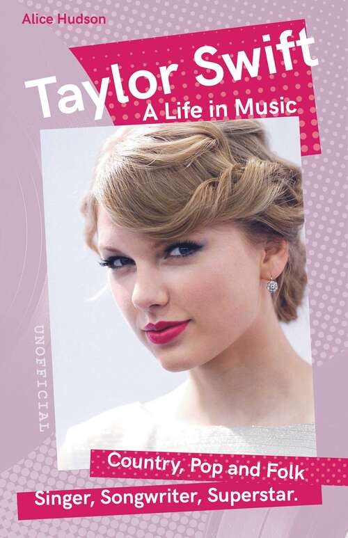 Book cover of Taylor Swift: A Life in Music (Want to know More about Rock & Pop?)