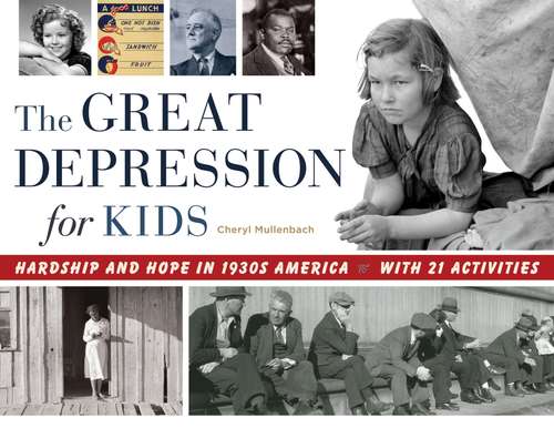 Book cover of The Great Depression for Kids: Hardship and Hope in 1930s America, with 21 Activities