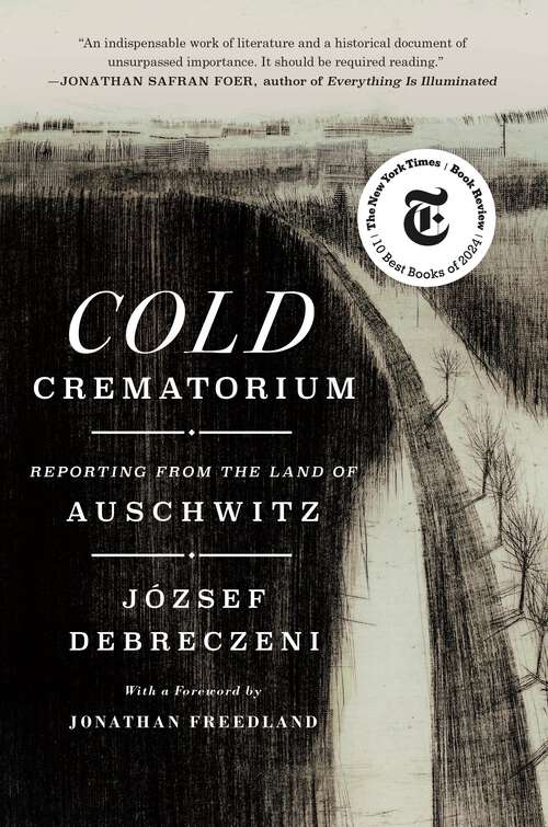 Book cover of Cold Crematorium: Reporting from the Land of Auschwitz