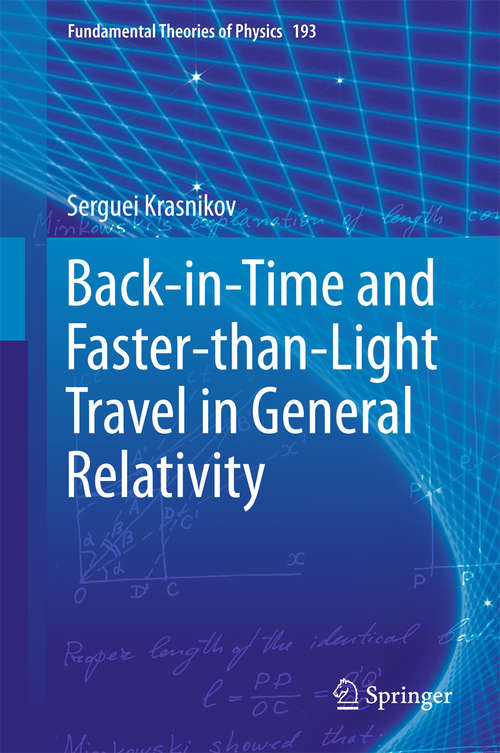 Book cover of Back-in-Time and Faster-than-Light Travel in General Relativity (1st ed. 2018) (Fundamental Theories of Physics #193)