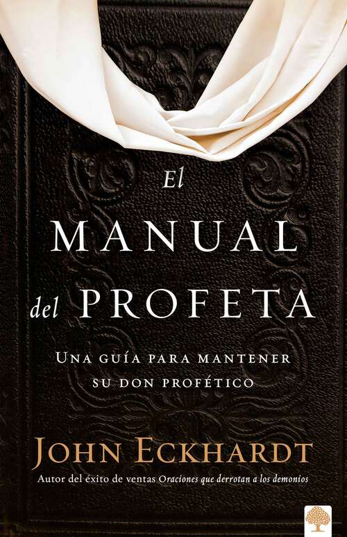 Book cover of El manual del profeta / The Prophet's Manual: Una guía para mantener su don profético