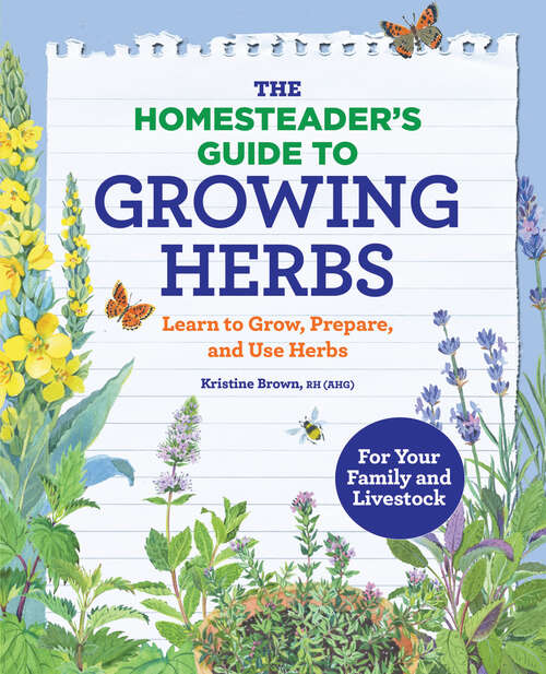 Book cover of The Homesteader’s Guide to Growing Herbs: Learn to Grow, Prepare, and Use Herbs