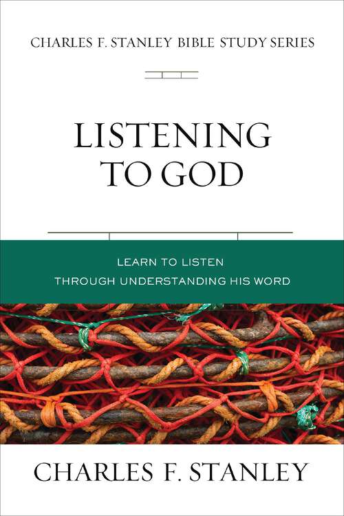 Book cover of Listening to God: Learn to Hear Him through His Word (Charles F. Stanley Bible Study Series)