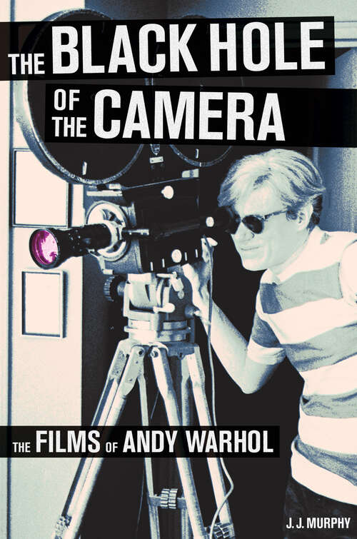 Book cover of The Black Hole of the Camera: The Films of Andy Warhol (1)