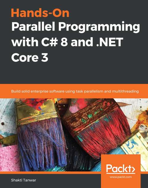 Book cover of Hands-On Parallel Programming with C# 8 and .NET Core 3: Build solid enterprise software using task parallelism and multithreading