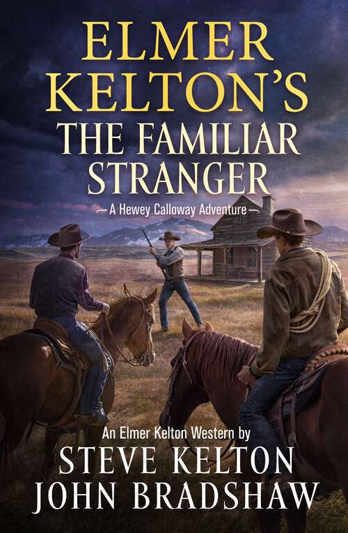 Book cover of Elmer Kelton's The Familiar Stranger: A Hewey Calloway Adventure (Hewey Calloway #5)