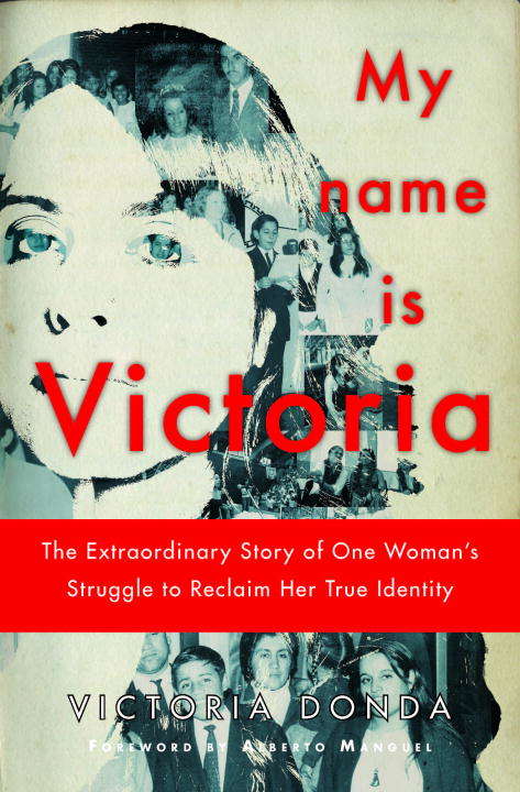 Book cover of My Name Is Victoria: The Extraordinary Story of One Woman's Struggle to Reclaim Her True Identity