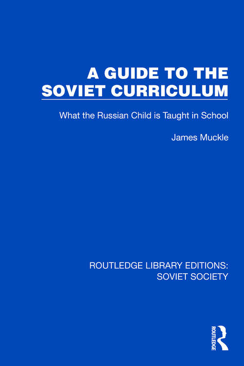 Book cover of A Guide to the Soviet Curriculum: What the Russian Child is Taught in School (Routledge Library Editions: Soviet Society)