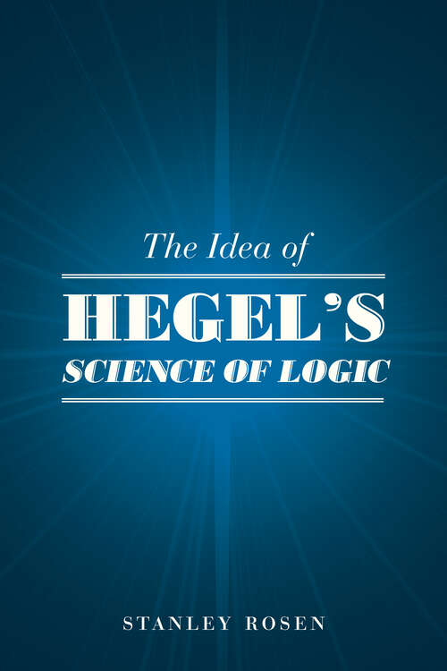 Book cover of The Idea of Hegel's "Science of Logic"