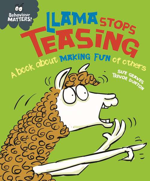 Book cover of Llama Stops Teasing: A book about making fun of others (Behaviour Matters #36)