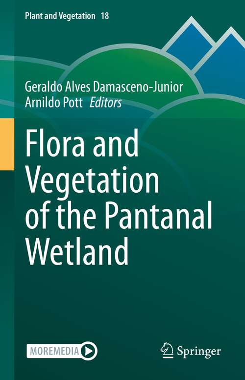 Book cover of Flora and Vegetation of the Pantanal Wetland (1st ed. 2021) (Plant and Vegetation #18)