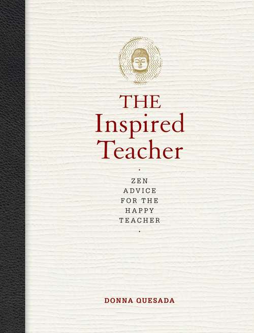 Book cover of Inspired Teacher: Zen Advice for the Happy Teacher