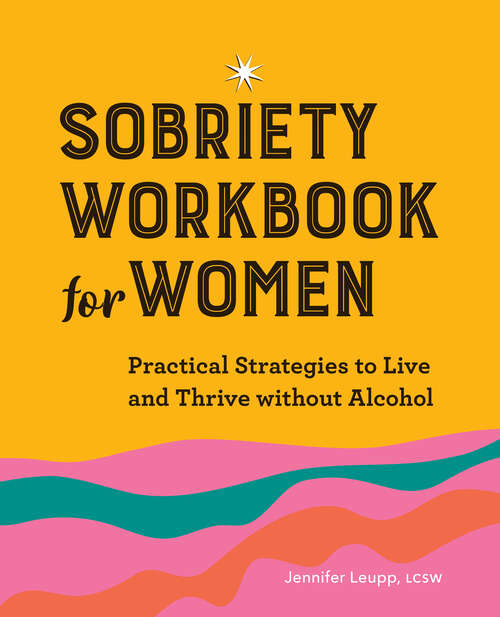 Book cover of Sobriety Workbook for Women: Practical Strategies to Live and Thrive without Alcohol