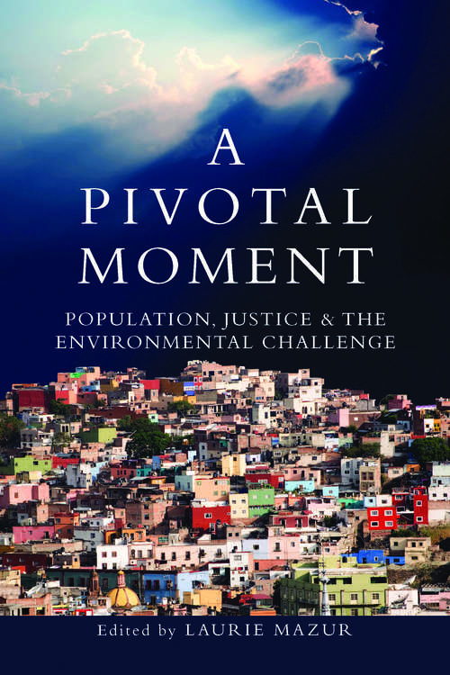 Book cover of A Pivotal Moment: Population, Justice, and the Environmental Challenge (2)