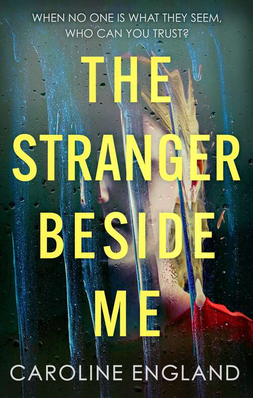 Book cover of The Stranger Beside Me: A gripping twisty thriller which will leave you asking yourself: who can you trust?