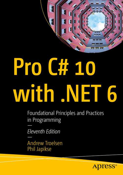 Book cover of Pro C# 10 with .NET 6: Foundational Principles and Practices in Programming (11st ed.)