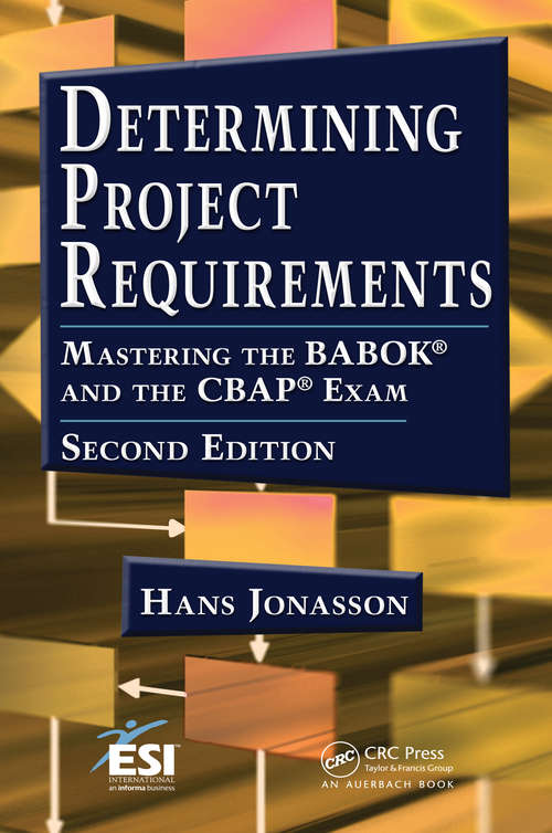 Book cover of Determining Project Requirements: Mastering the BABOK and the CBAP Exam (2) (Esi International Project Management Ser.)