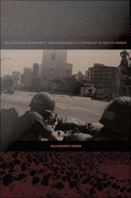 Book cover of Militarized Modernity and Gendered Citizenship in South Korea