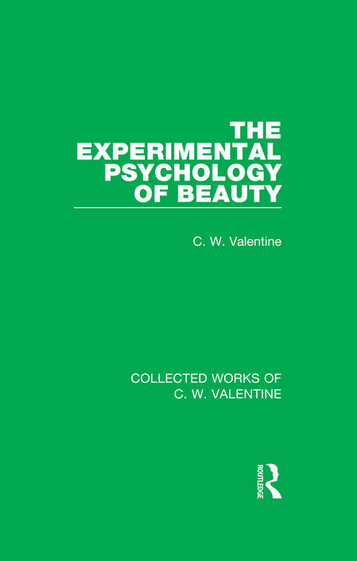 Book cover of The Experimental Psychology of Beauty: The Experimental Psychology Of Beauty (Collected Works of C.W. Valentine)