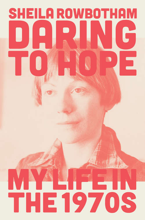 Book cover of Daring to Hope: My Life in the 1970s