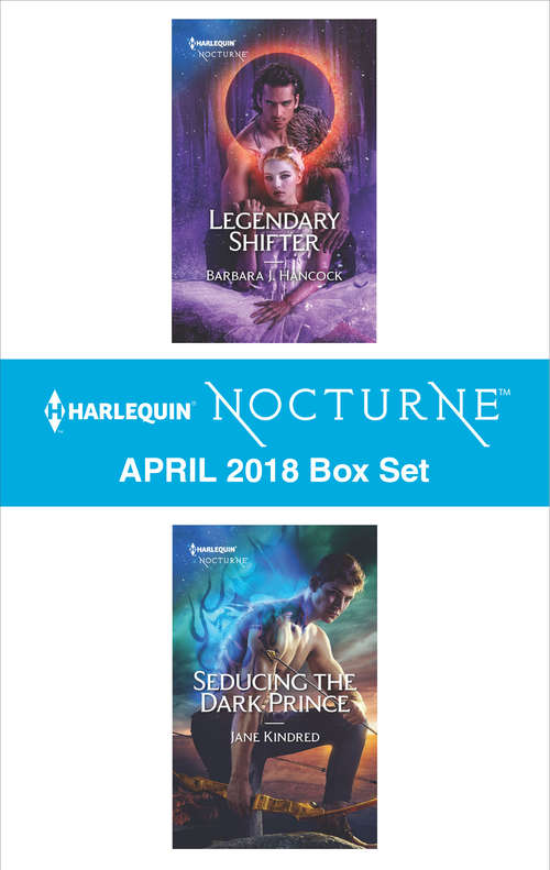 Book cover of Harlequin Nocturne April 2018 Box Set: Legendary Shifter Seducing The Dark Prince