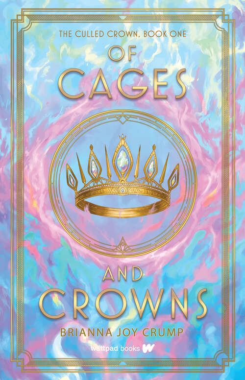 Book cover of Of Cages and Crowns (The\culled Crown Ser. #1)