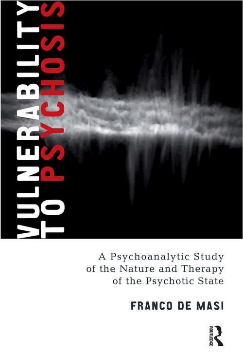 Book cover of Vulnerability to Psychosis: A Psychoanalytic Study of the Nature and Therapy of the Psychotic State