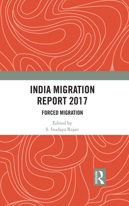 Book cover of India Migration Report 2017: Forced Migration (India Migration Report)