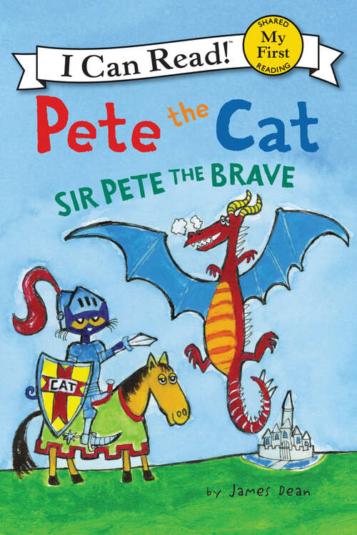 Book cover of Pete the Cat: Sir Pete the Brave (My First I Can Read)