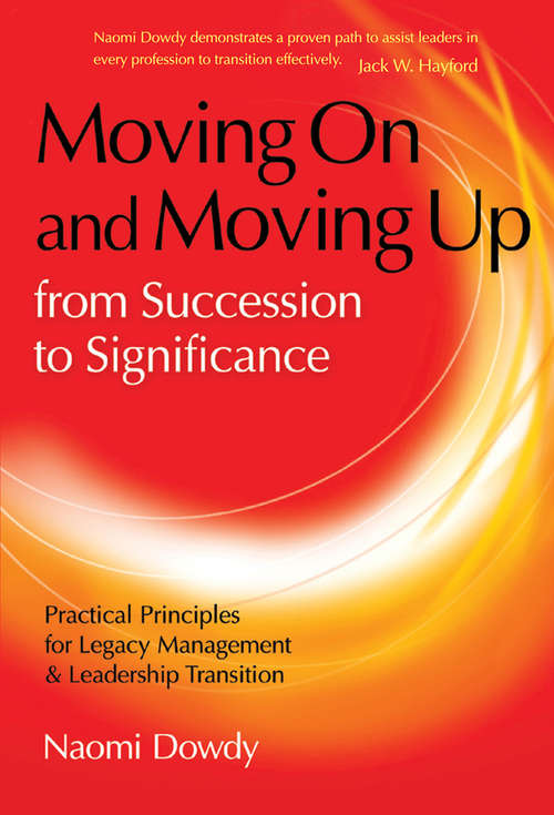 Book cover of Moving On and Moving Up From Succession to Significance: Practical Principles for Legacy Management & Leadership Transition