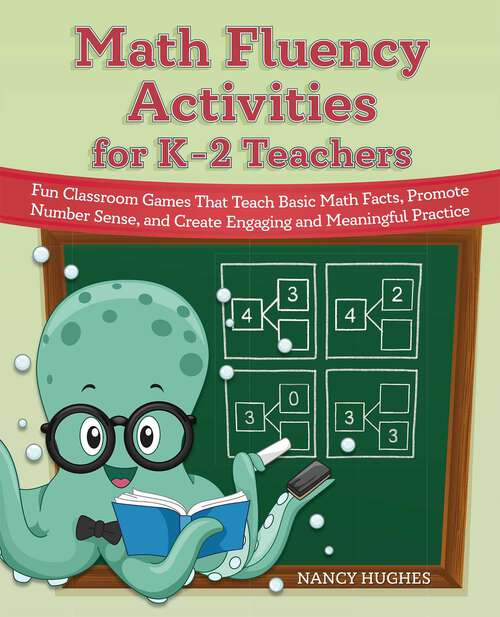 Book cover of Math Fluency Activities for K–2 Teachers: Fun Classroom Games That Teach Basic Math Facts, Promote Number Sense, and Create Engaging and Meaningful Practice