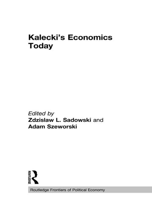 Book cover of Kalecki's Economics Today (Routledge Frontiers Of Political Economy Ser.: Vol. 52)