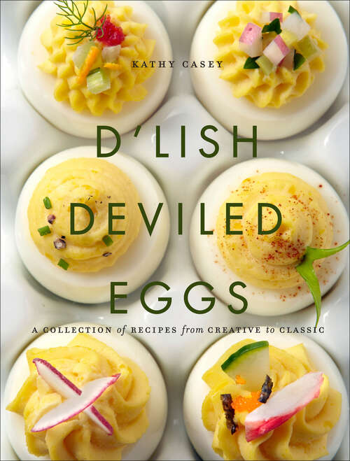 Book cover of D'Lish Deviled Eggs: A Collection of Recipes from Creative to Classic